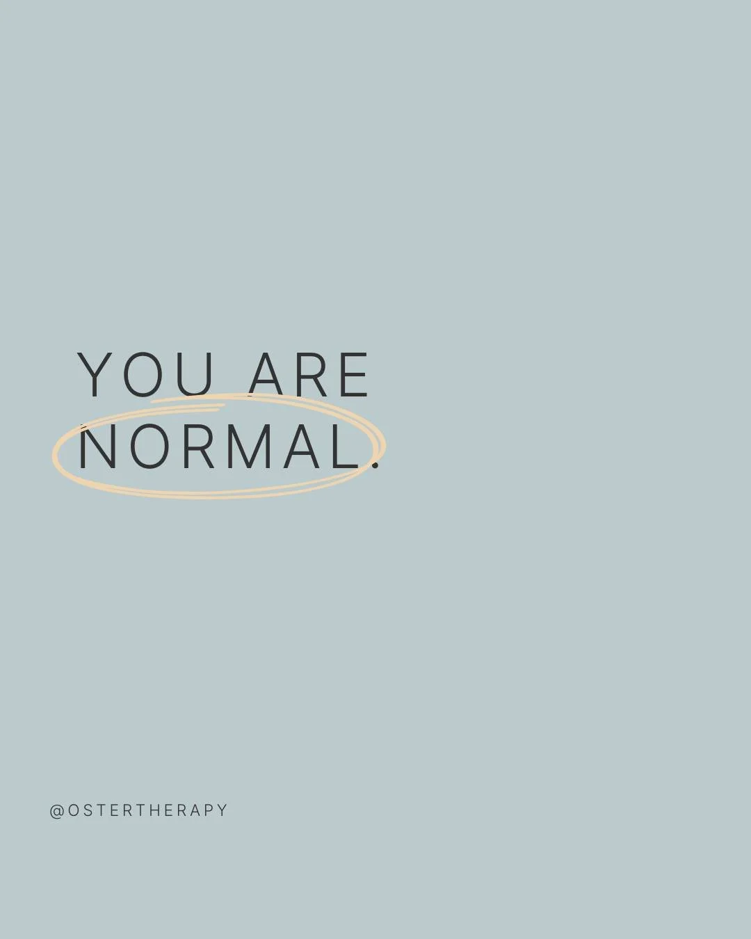 You are normal.
There is nothing wrong or broken about you.
Your feelings and experiences are valid and part of being human.