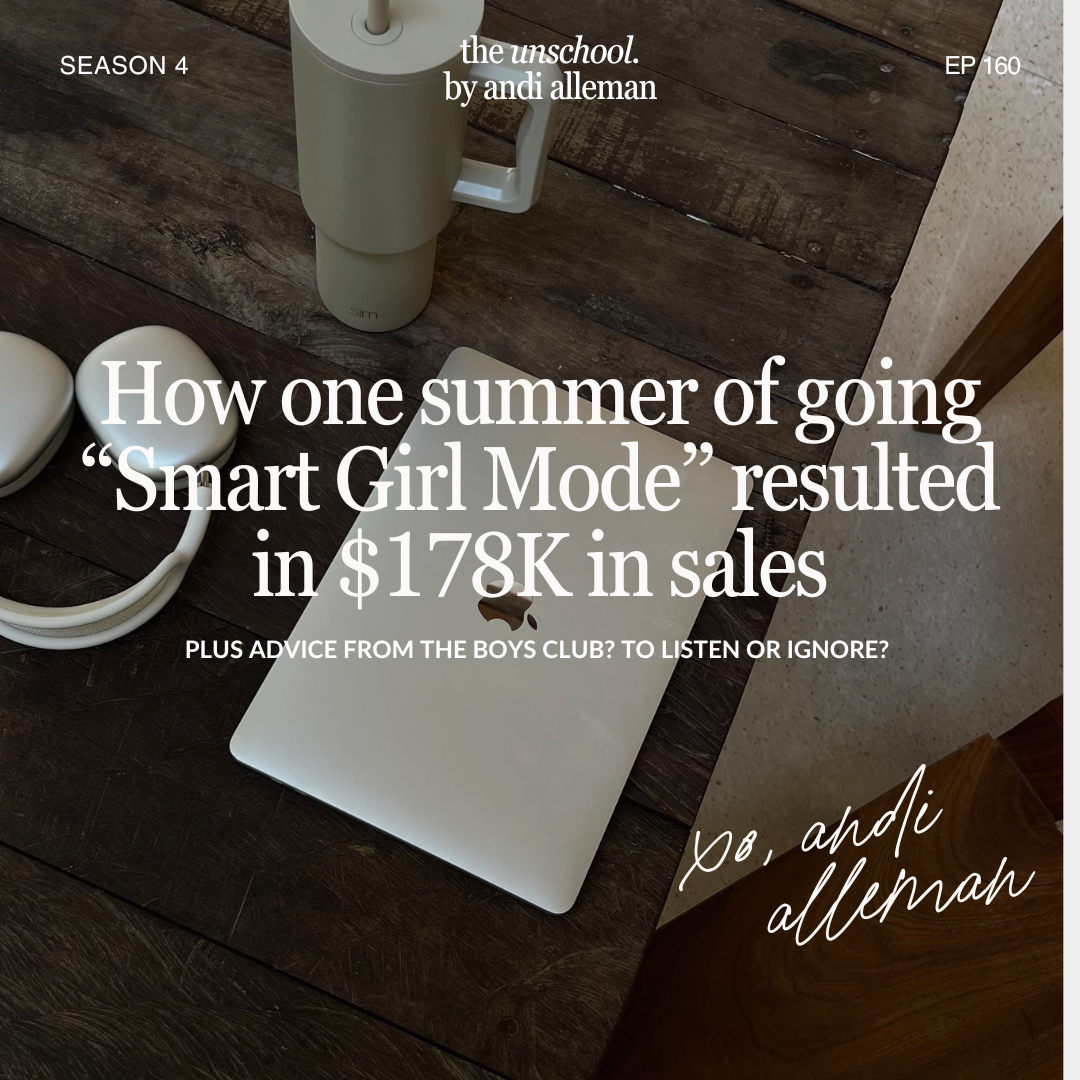 How one summer of going “Smart Girl Mode” resulted in $178K in sales + advice from the boys club to listen or ignore?