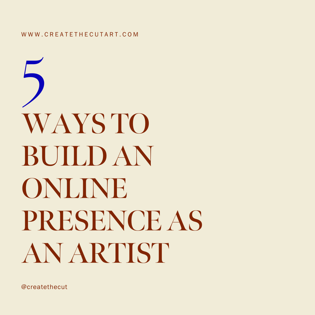 5 Ways to Build an Online Presence as an Artist — Create The Cut - Art