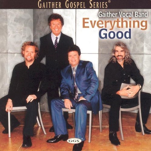 Everything Good | Gaither Vocal Band
