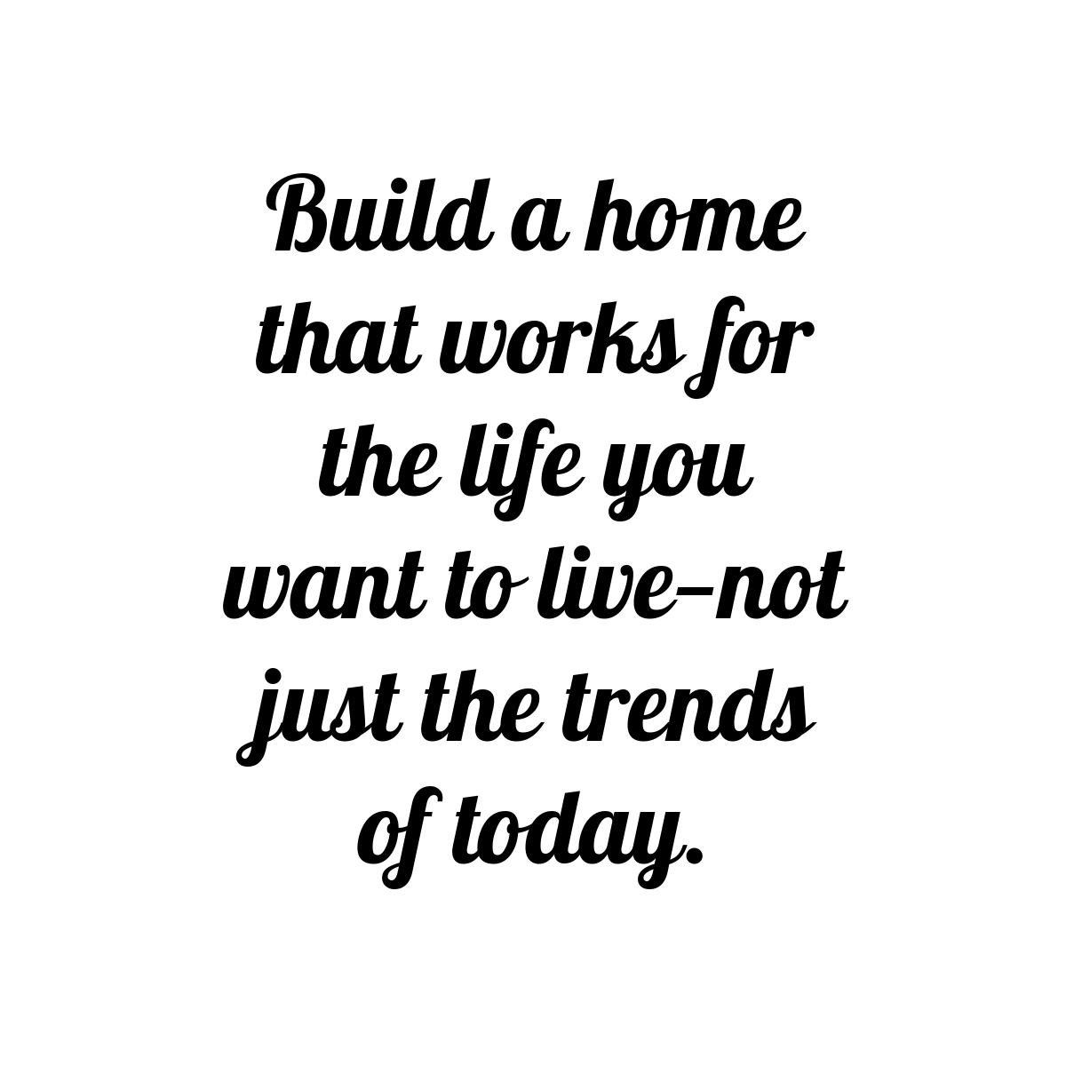 Remodeling for the Long Term: How to Make Your Home Work for You for the Next 10 Years