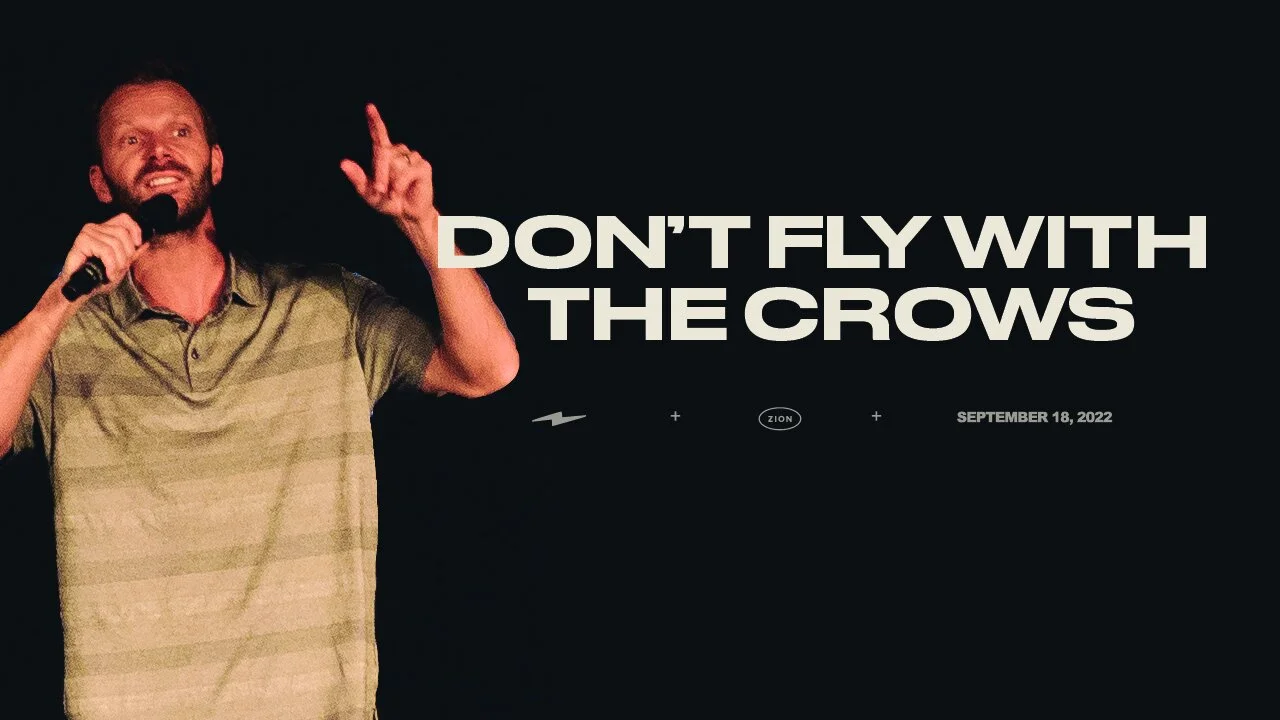 Don't Fly With The Crows | Pastor Jon Krist | Zion Church San Clemente