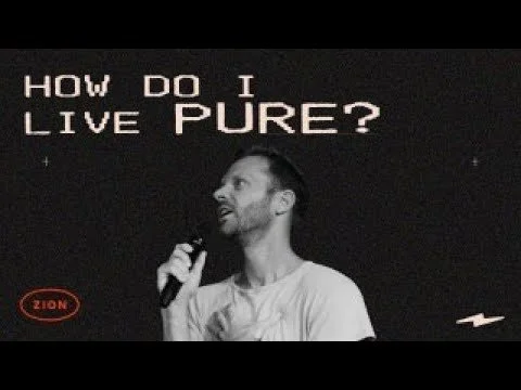 How Do I Live Pure? | Pastor Jon Krist | Zion Church San Clemente