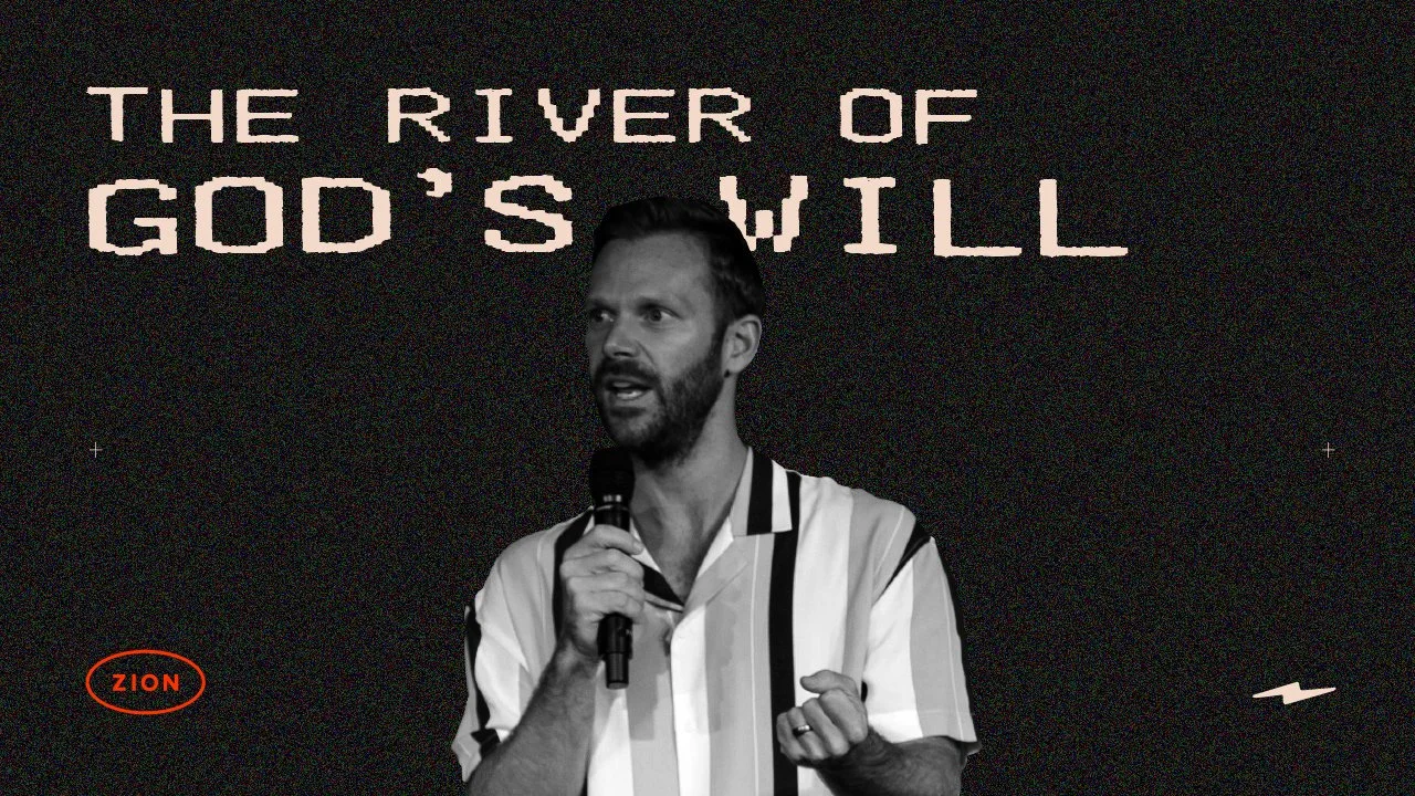 The River of God's Will | Pastor Jon Krist | Zion Church San Clemente