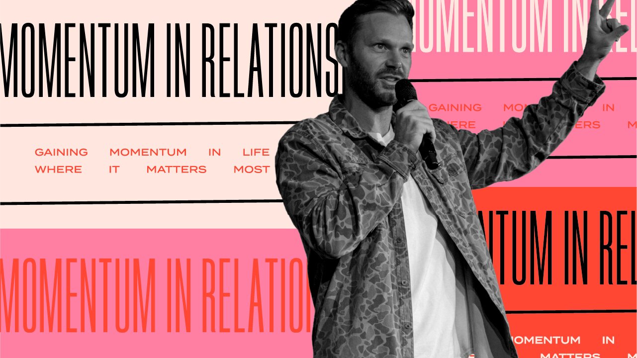 Gaining Momentum in Relationships | Pastor Jon Krist