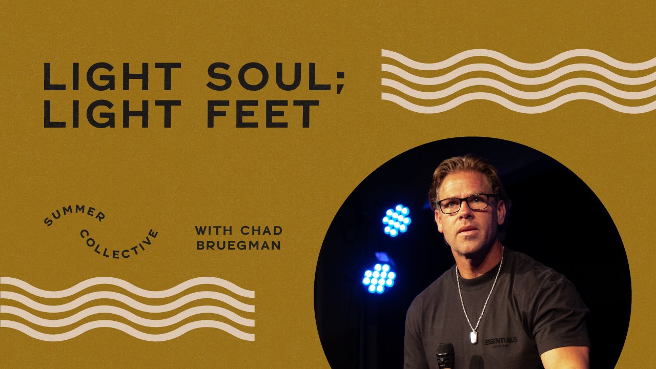 Light Soul, Light Feet | Chad Bruegman