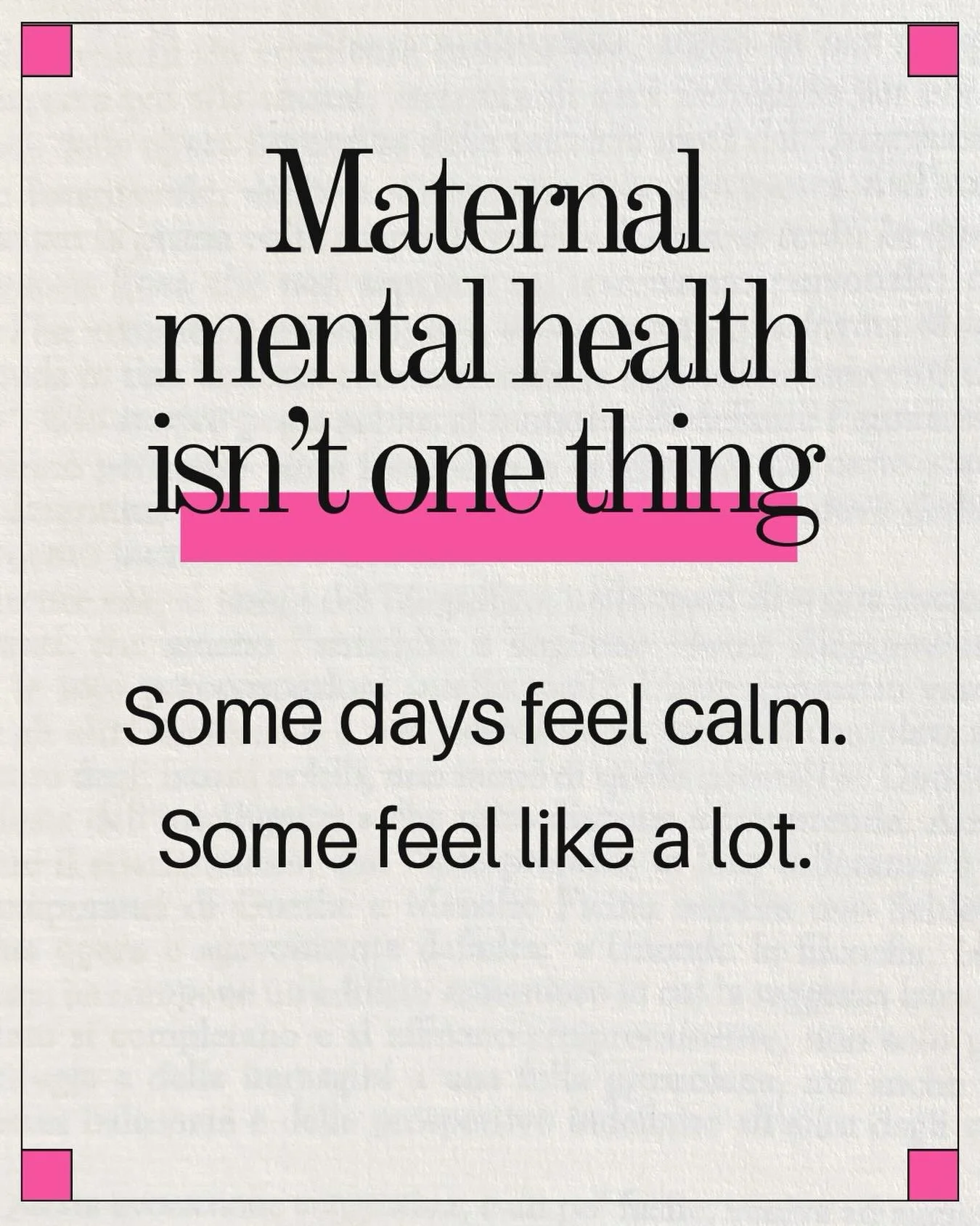 Some days feel calm.
Some feel like a lot.

Maternal mental health isn&rsquo;t one thing.

It&rsquo;s not just about when things feel difficult - it also includes the moments where things feel steady, manageable, even good.

And often, it&rsquo;s a m