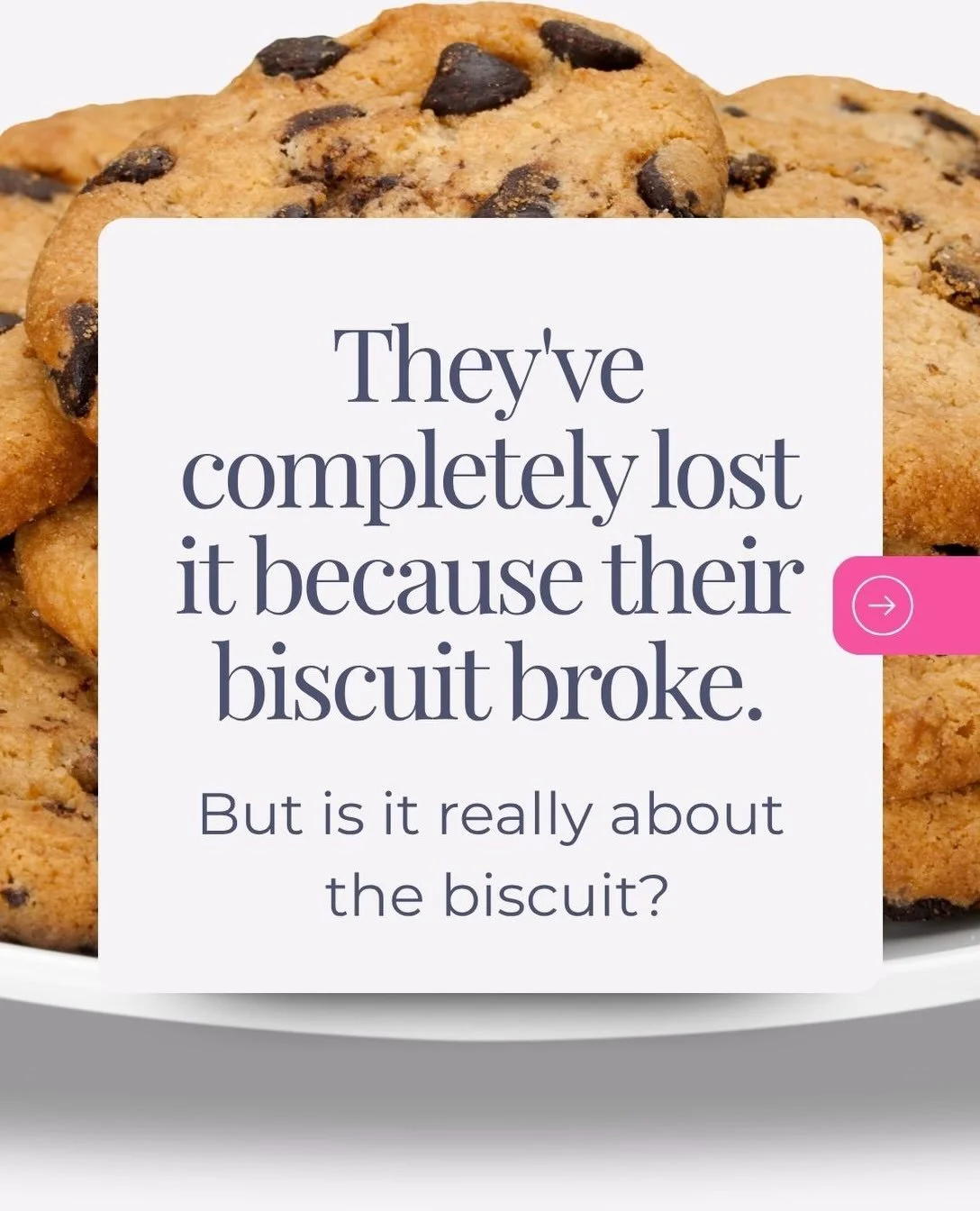 Sometimes it really isn&rsquo;t about the broken biscuit.

The broken biscuit might have triggered the explosion, but it doesn&rsquo;t necessarily explain the size of the reaction.

When we start looking at everything that happened before that moment