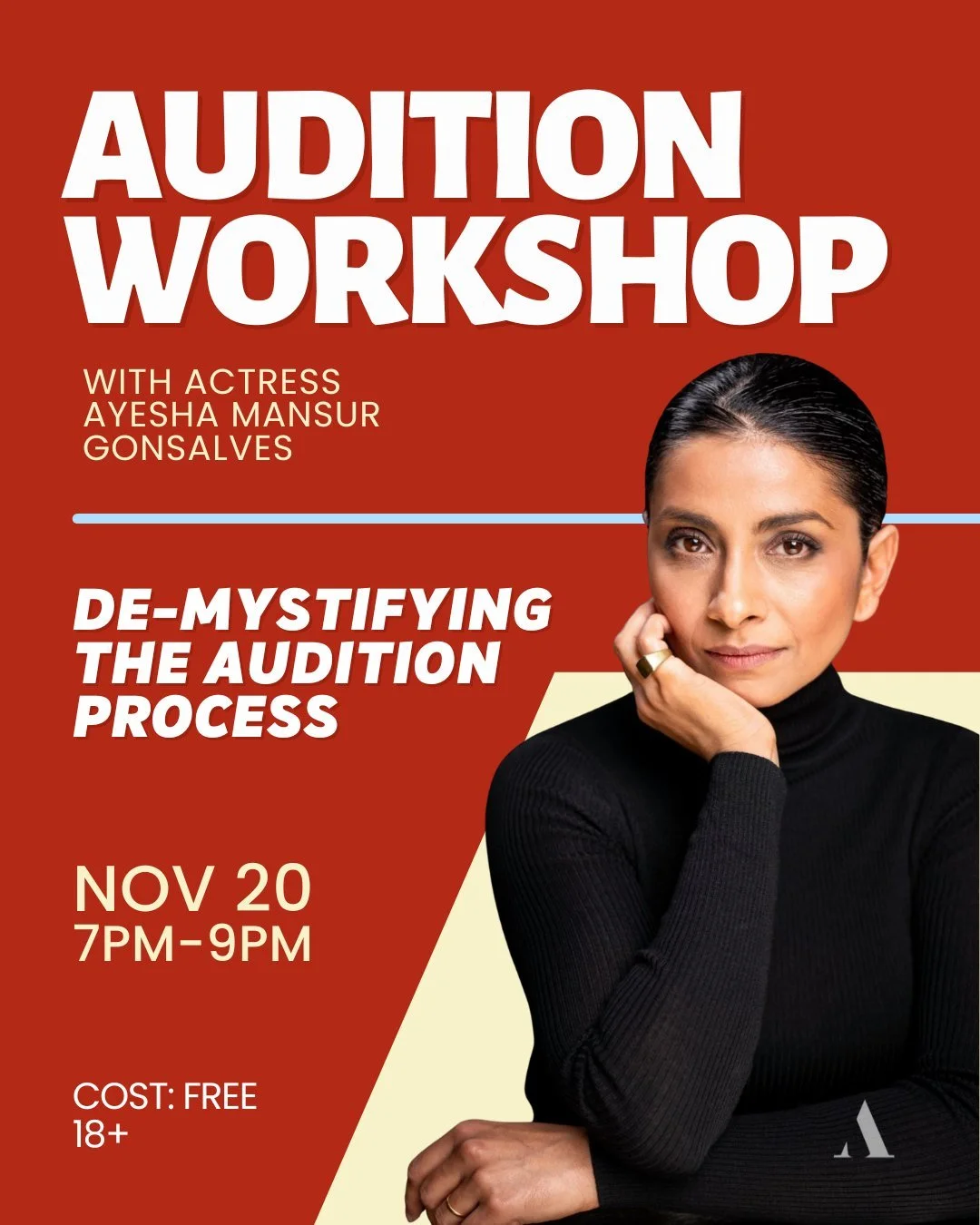 Auditions can feel intimidating &mdash; but they don&rsquo;t have to be!

Join professional Actress Ayesha Mansur Gonsalves in this exciting Audition Workshop and learn the tips, tricks, and insider knowledge that will help you walk into any audition