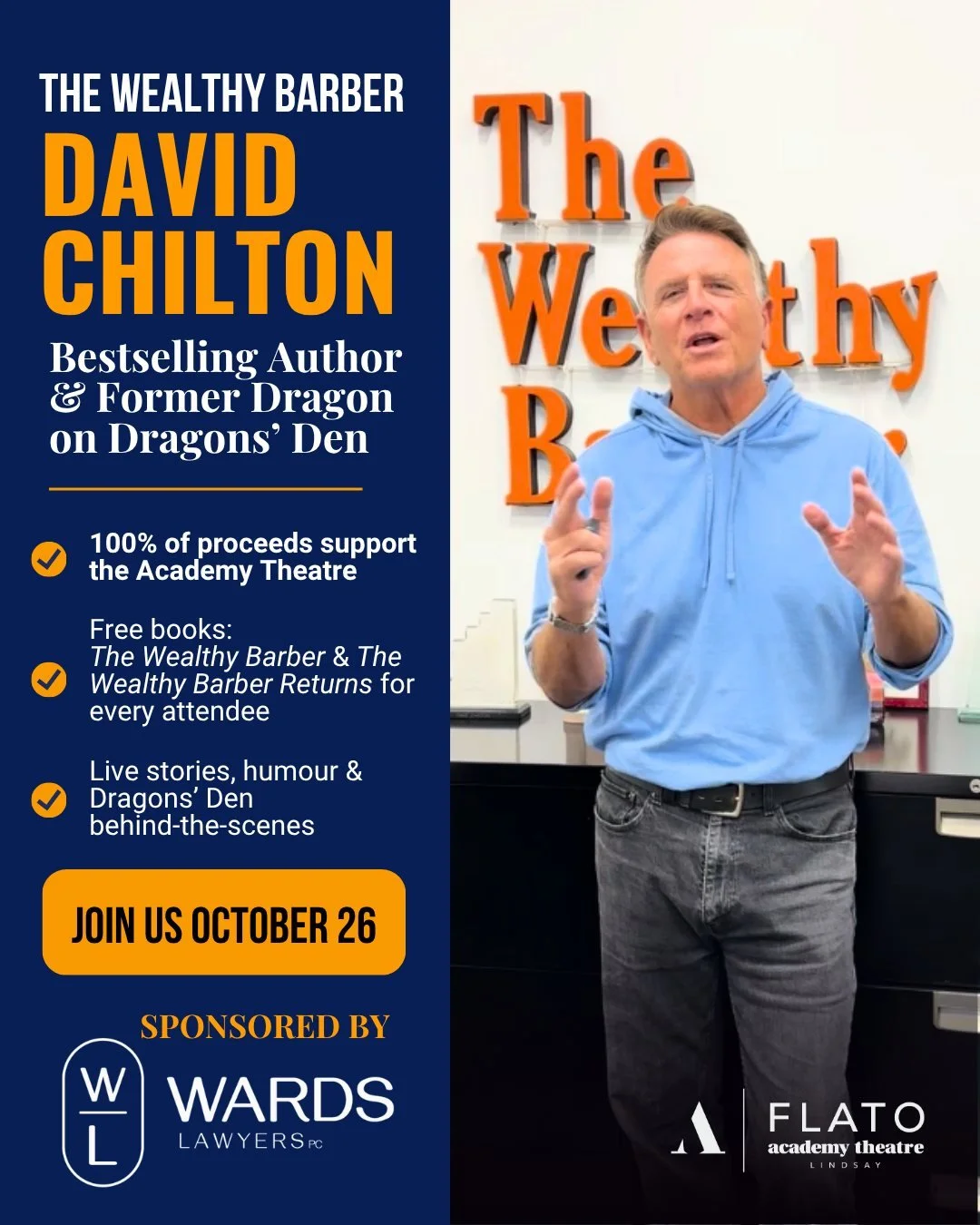 Join David Chilton, bestselling author of @thewealthybarber  and former Dragon on Dragons' Den, for an evening of humour, stories, and practical wisdom while supporting the FLATO Academy Theatre. Every ticket purchased helps because 100% of the proce