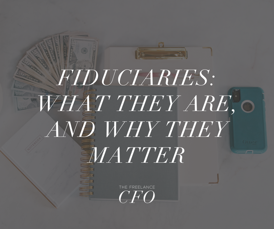 Fiduciaries What They Are, and Why They Matter — The Freelance CFO