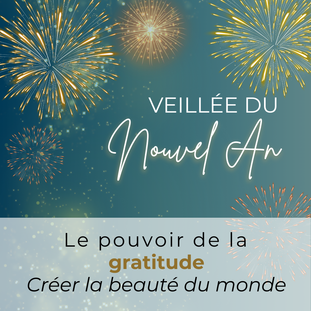 Événement du Nouvel An • Le pouvoir de la gratitude : créer la beauté du monde 