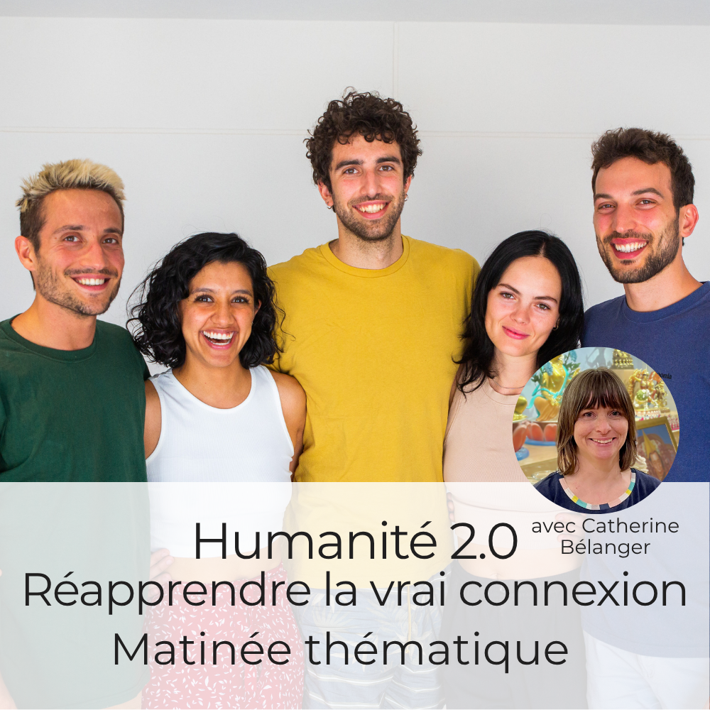 Matinée thématique • Humanité 2.1 - Réapprendre la vraie connexion
