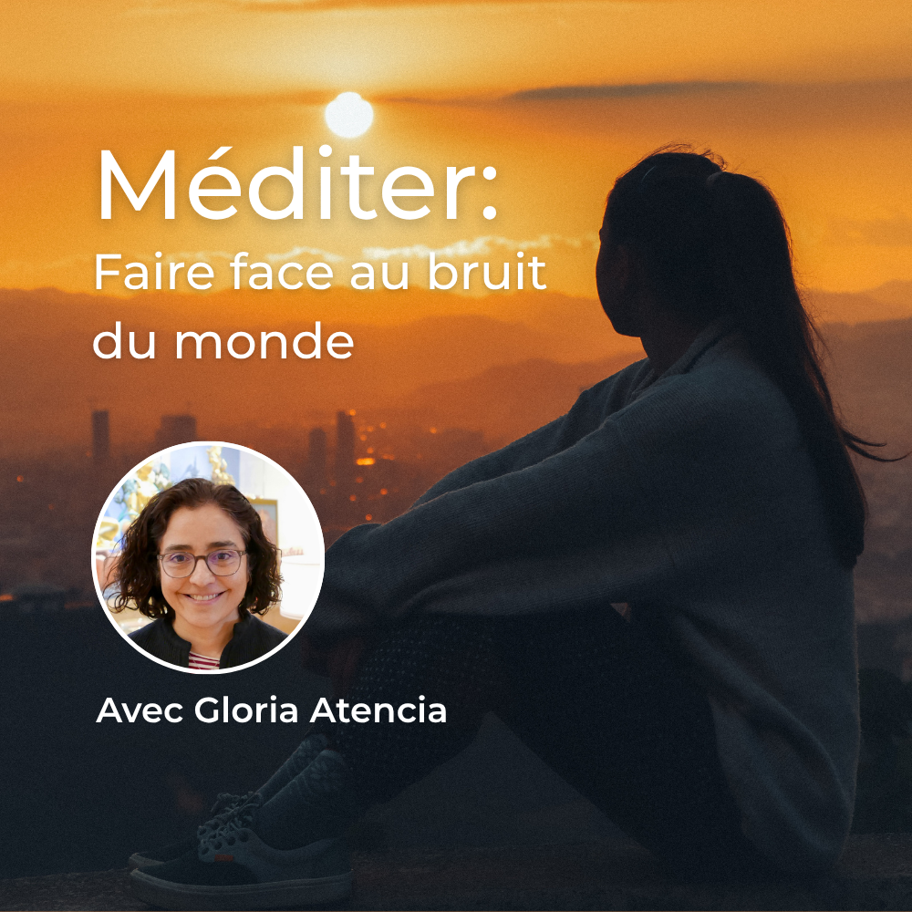 Matinée thématique • Méditer : faire face au bruit du monde