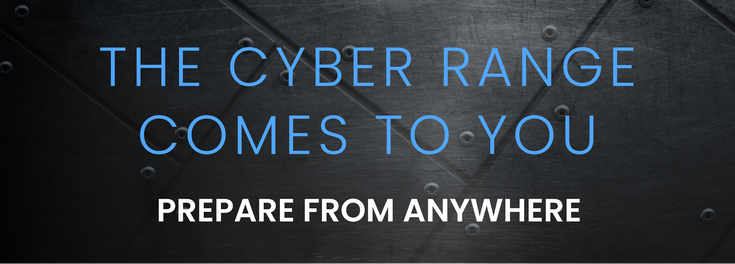 The Cyber Range Comes to You - Prepare From. Anywhere