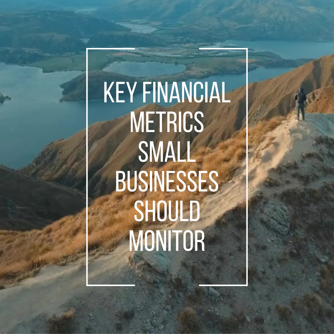 Key Financial Metrics Small Businesses Should Monitor