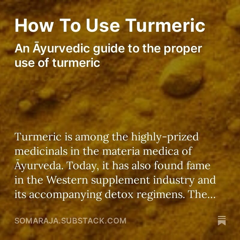 Turmeric is an Āyurvedic medicine that has become very popular in the West, much like Ashwagandha. In Āyurveda, every medicine comes with caveats and there are very few universal recommendations. Proper use of any medicine requires an understanding o