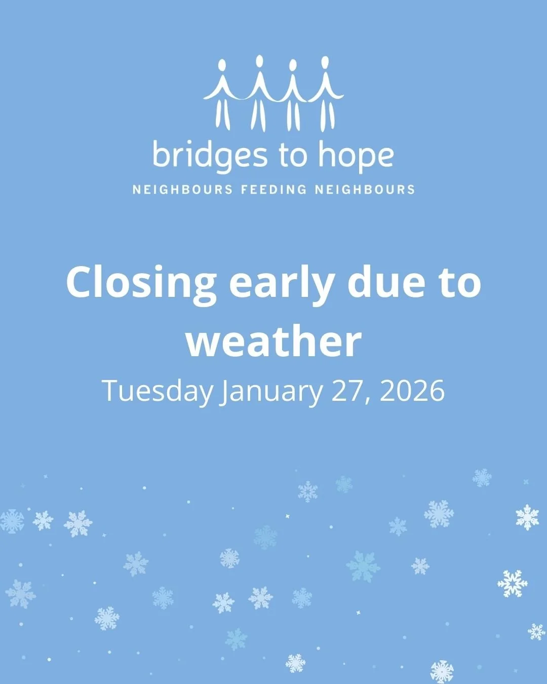 ☃ Tuesday January 27, 2026 ☃

We've opened our doors a tad early for anyone who needs to pick up a food hamper before the weather worsens! We will be closing up an hour early to allow everyone to get home safe.

Our hours of operation (for today only