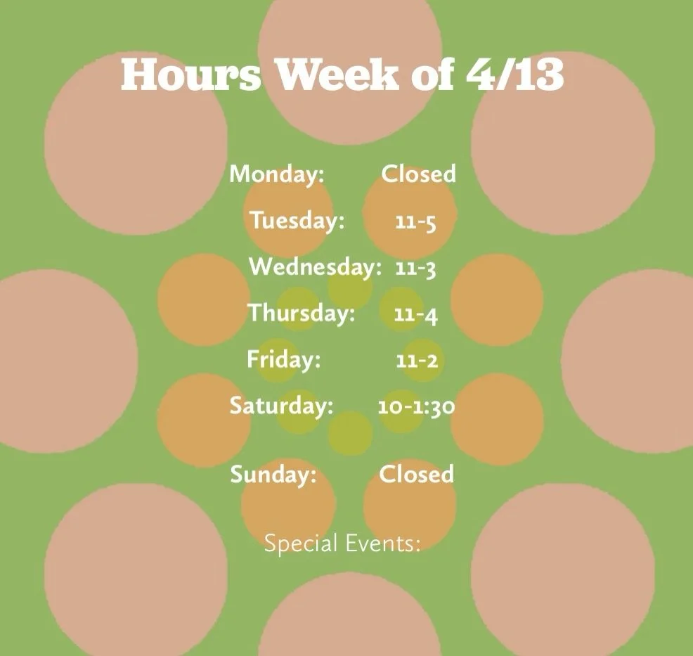 Hours for the week...
Changes from our usual hours, especially on Sat. April break and lax games will make our hours fluctuate the next two weeks. You can always call to confirm, order online or send us a message!

can we move the paints outside yet?