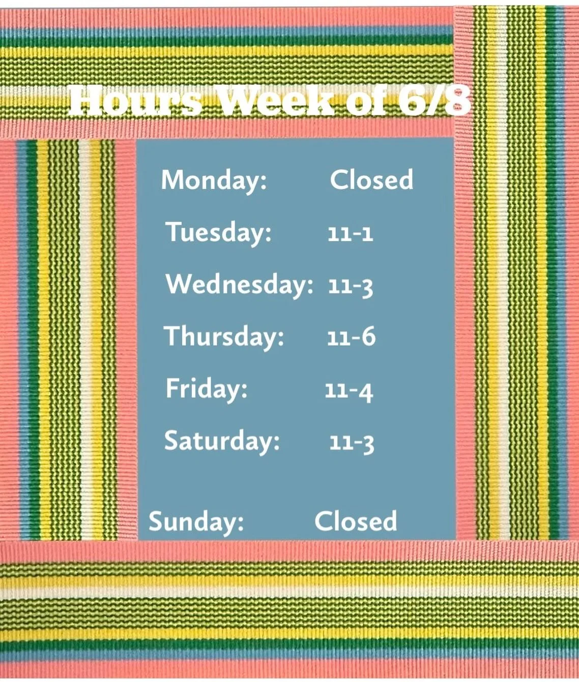 Hours for the week. Closing early Tuesday, but open till 6 Thursday! Have a great week!