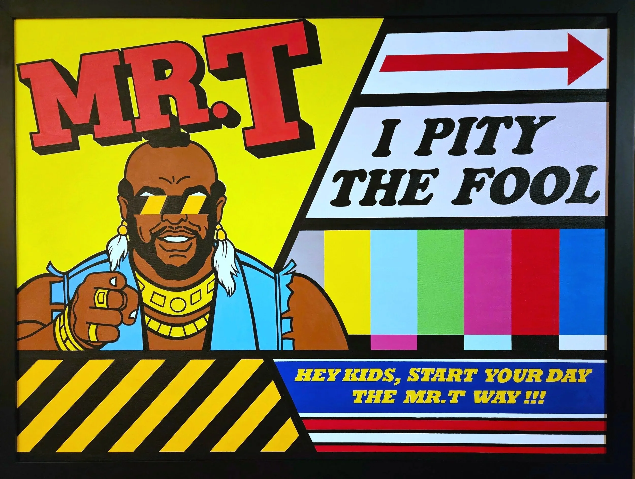 "Saturday Mornings - MR. T"
39" x 51" (Framed)
Acrylic on canvas