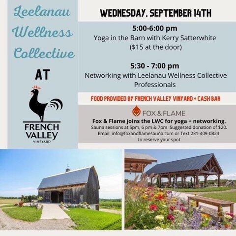 Join us Wednesday, September 14 for yoga in The Barn &amp; sauna sessions from Fox &amp; Flame brought to you by Leelanau Wellness Collective!

Event details👇

5- 6 pm Yoga in the Barn with Kerry Satterwhite ($15 at the door)
5:30 - 7 pm Networking 