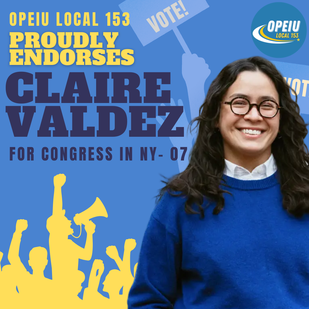 OPEIU Local 153 is proud to endorse Claire Valdez for U.S. House of Representatives in New York’s 7th Congressional District!