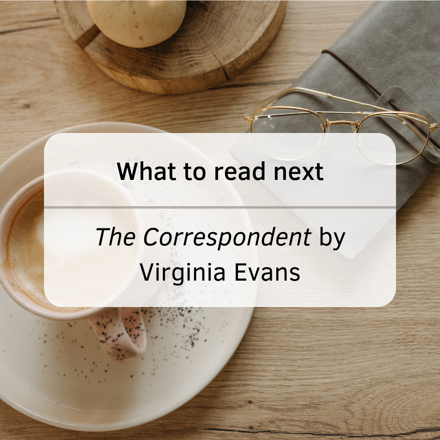 Why I Recommend The Correspondent by Virginia Evans to Readers and Writers