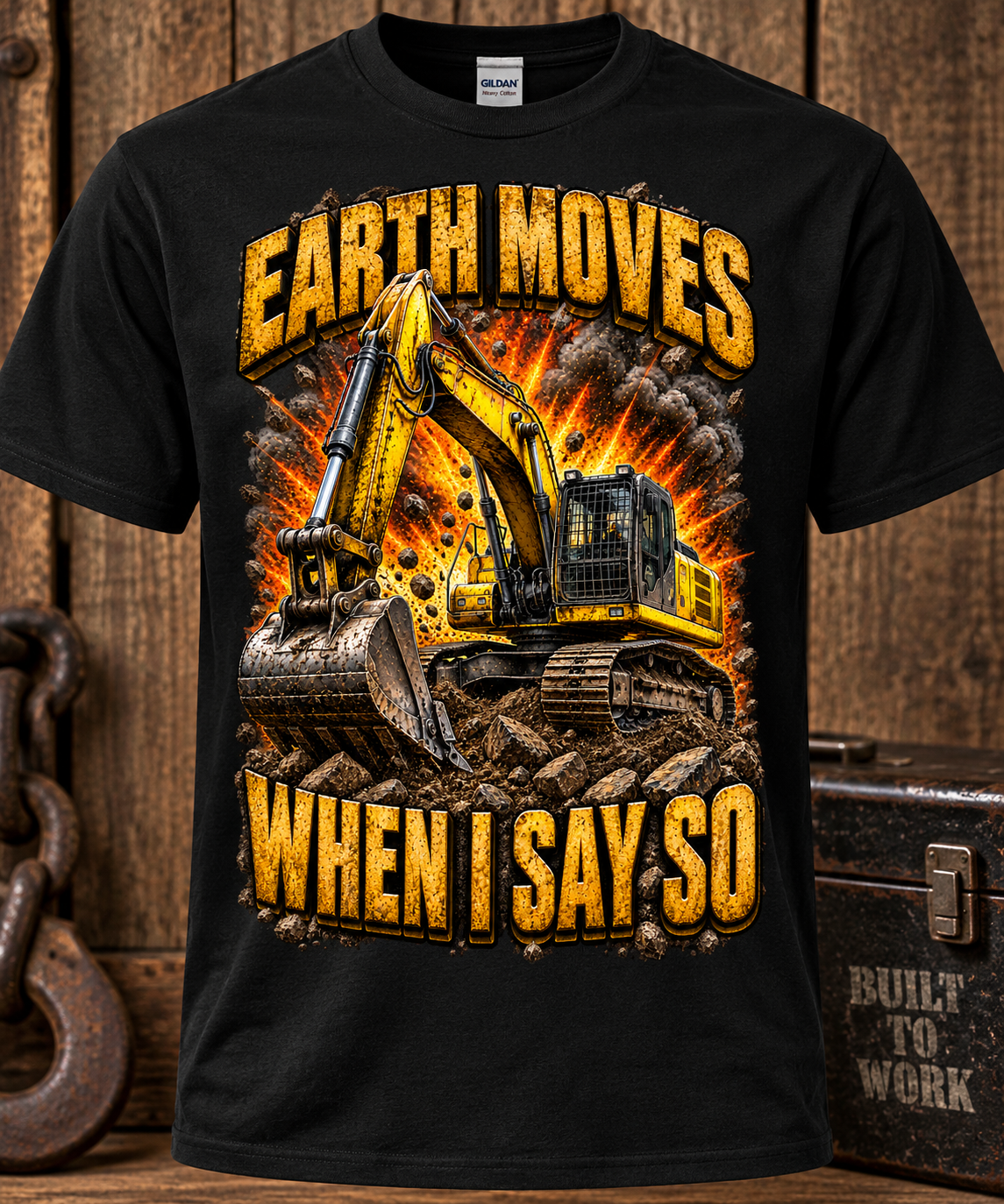 Earth Moves When I Say So Excavator Operator T-Shirt – Heavy Equipment Graphic Tee