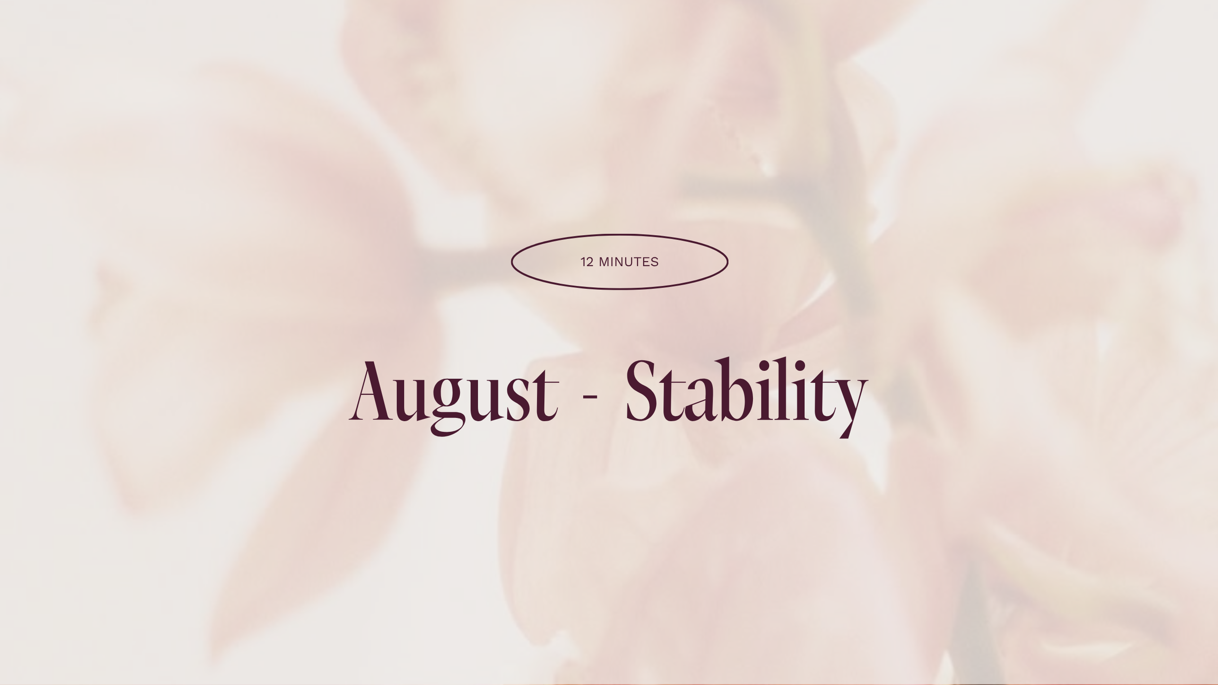 Meditation 12 (August - Stability)