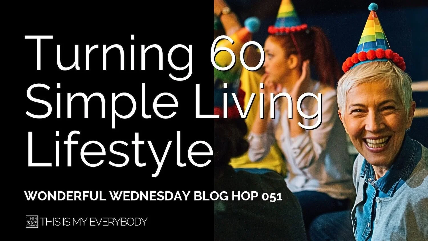A Natural New Chapter Begins: Turning 60 with Simple Living Style | Blog Hop 051