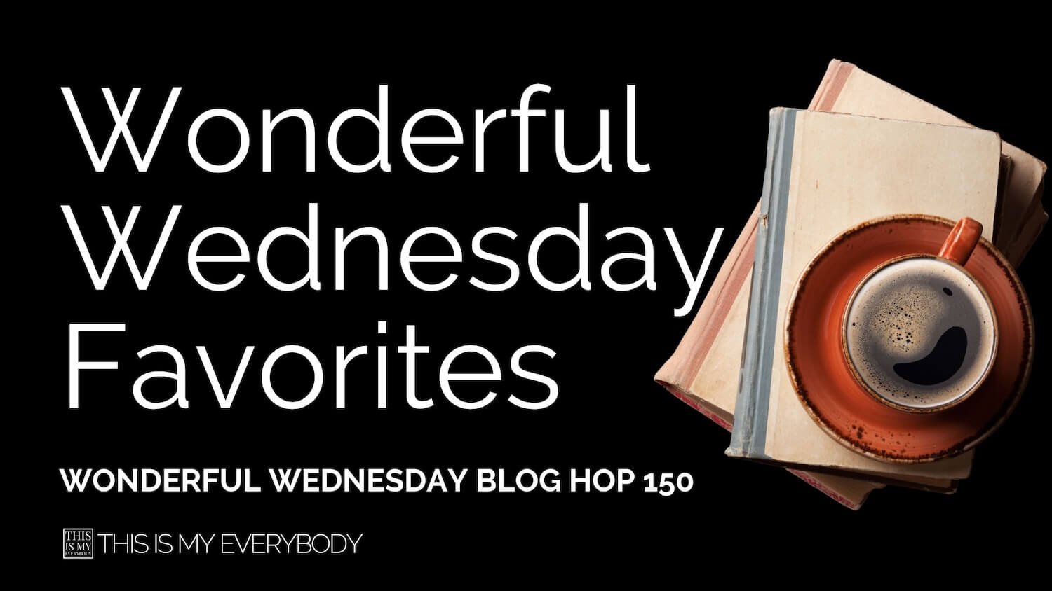Wonderful Wednesday Blog Hop Favorites 2026