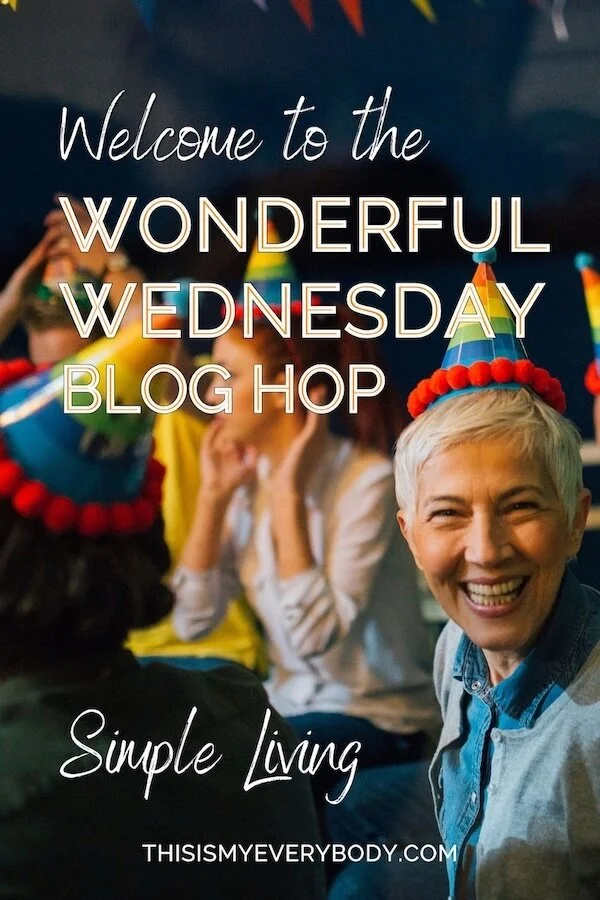 Welcome to the Wonderful Wednesday Blog Hop (Woman over 60 celebrating birthday)