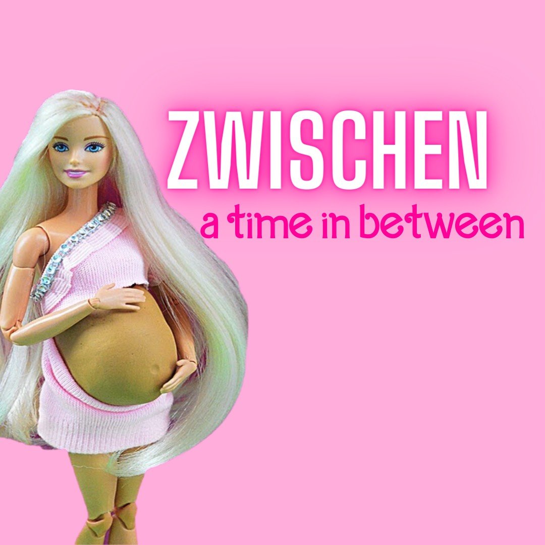 Zwischen: The last few days just before you meet your baby