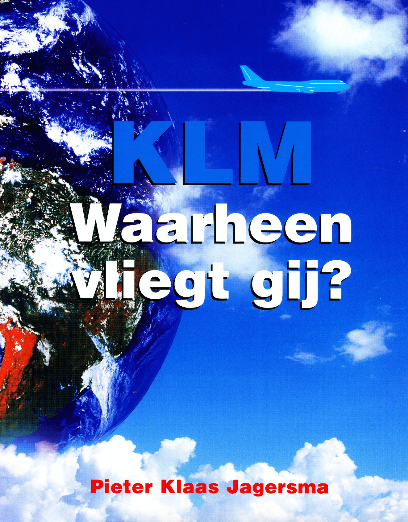 PIETERKLAASJAGERSMA.COM | KLM - WAARHEEN VLIEGT GIJ? 2001.png
