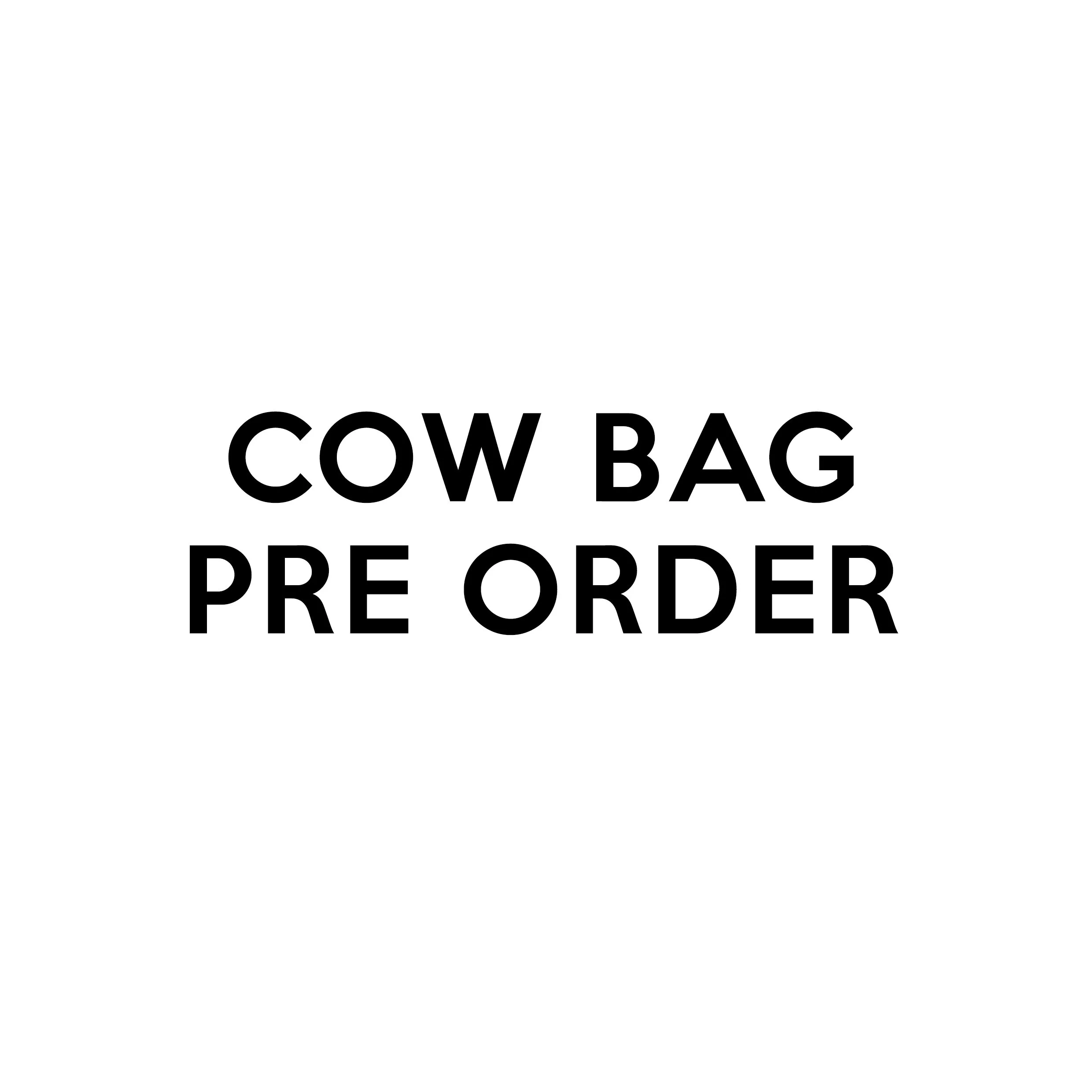 COW BAG PRE ORDER