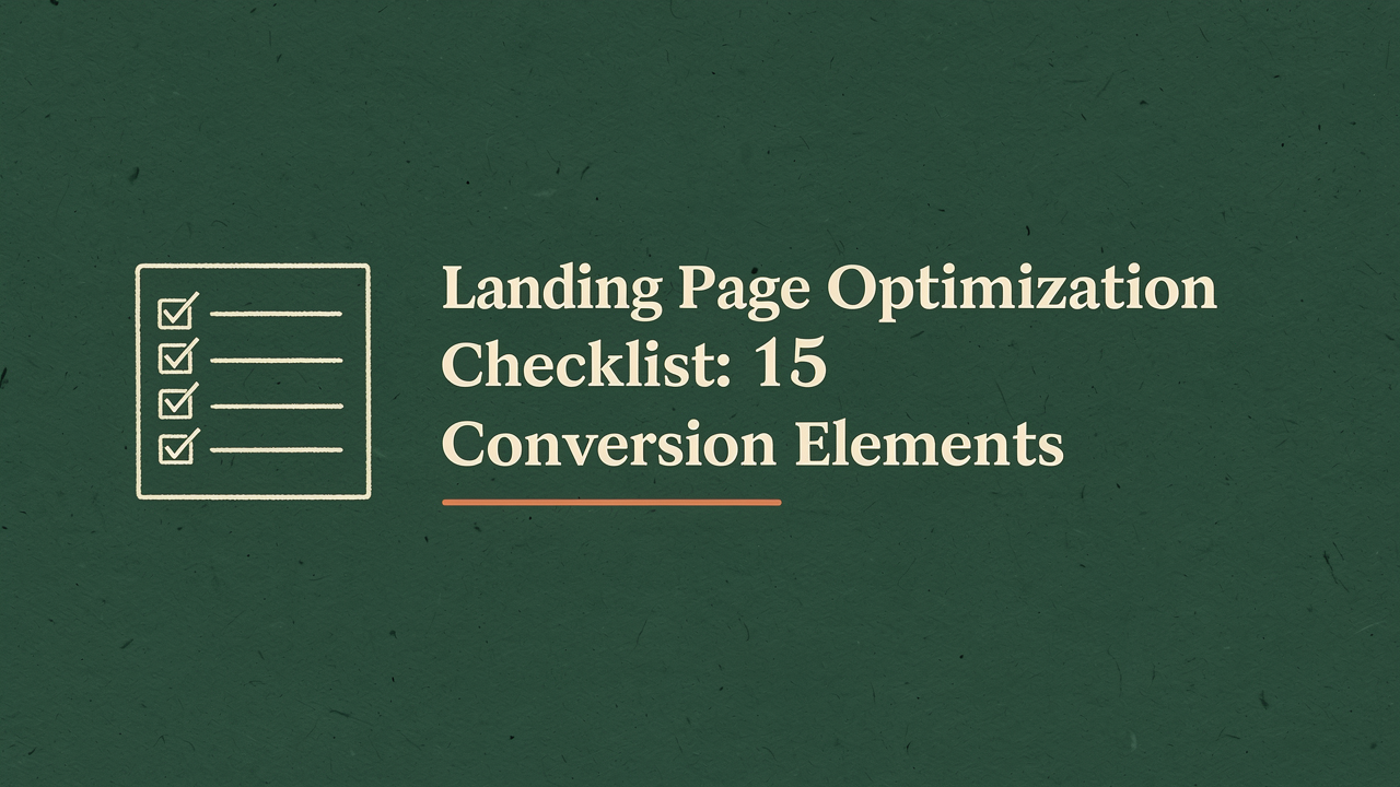 Landing Page Optimization Checklist: 15 Conversion Elements