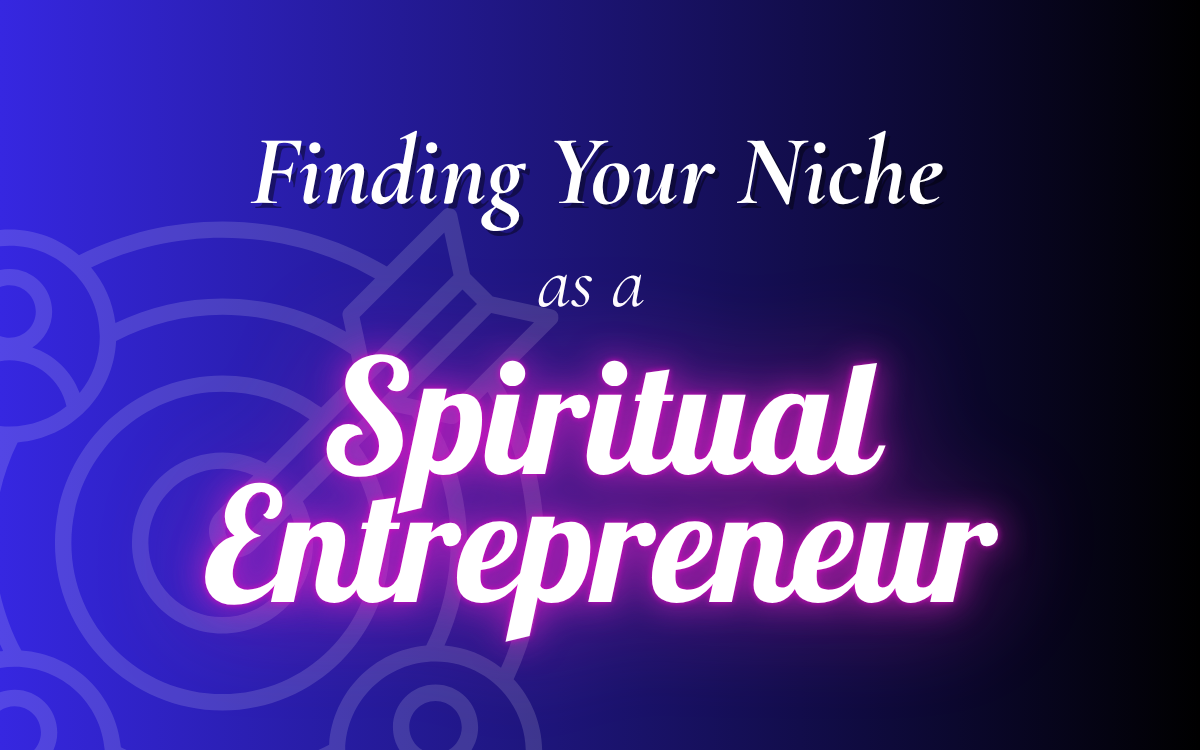 How to Find Your Niche (As A Spiritual Entrepreneur)