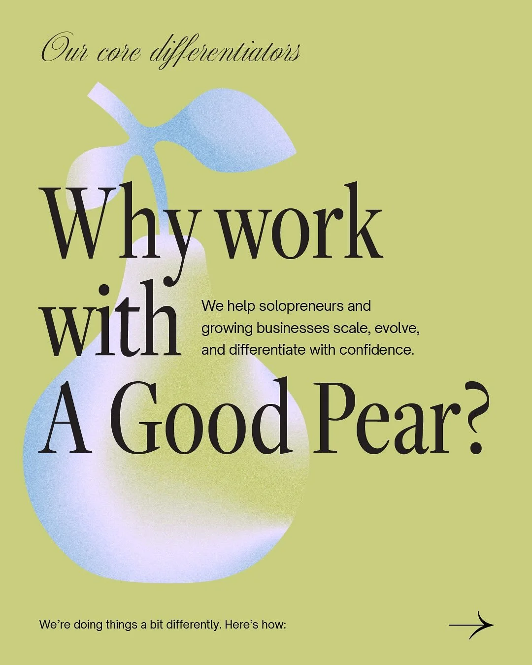 Why work with us? 

We know all too well that there are thousands of design studios to choose from. And the reality is, many of them are doing great work. So how do you choose who to work with?

Swipe through to get a taste of working with A Good Pea