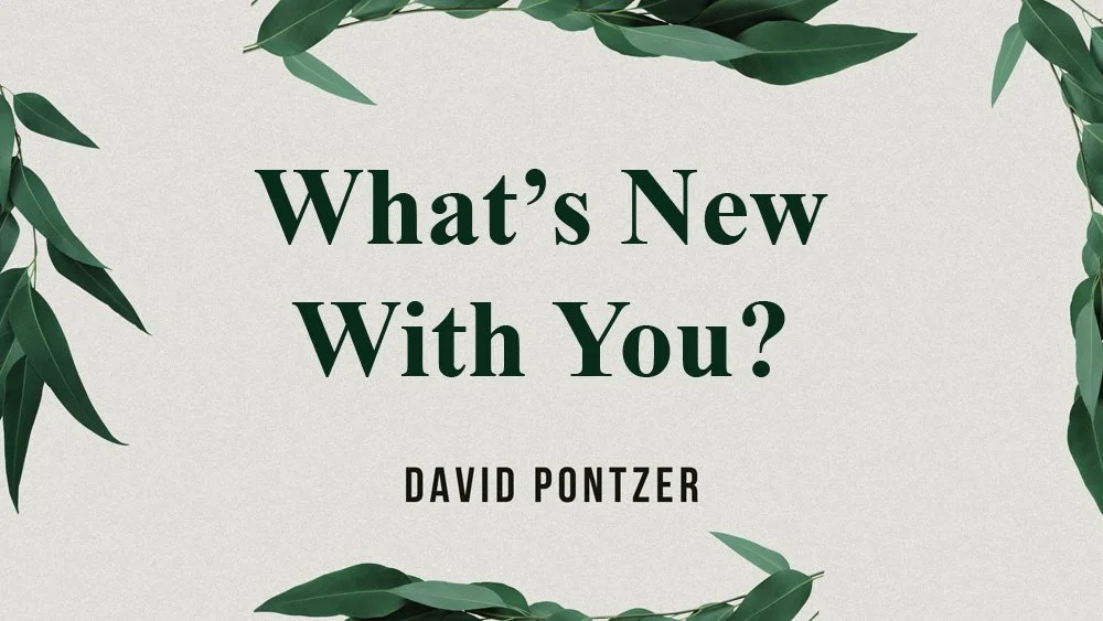 What’s New With You?