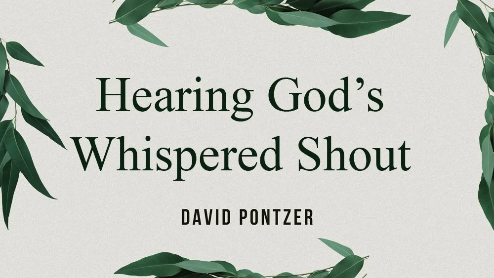 Hearing God’s Whispered Shout