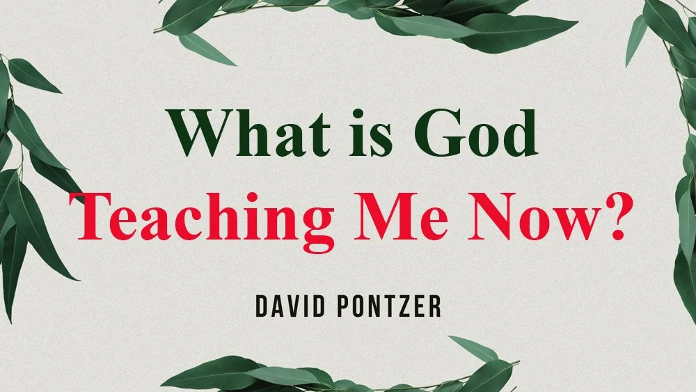 What is God Teaching Me Now?