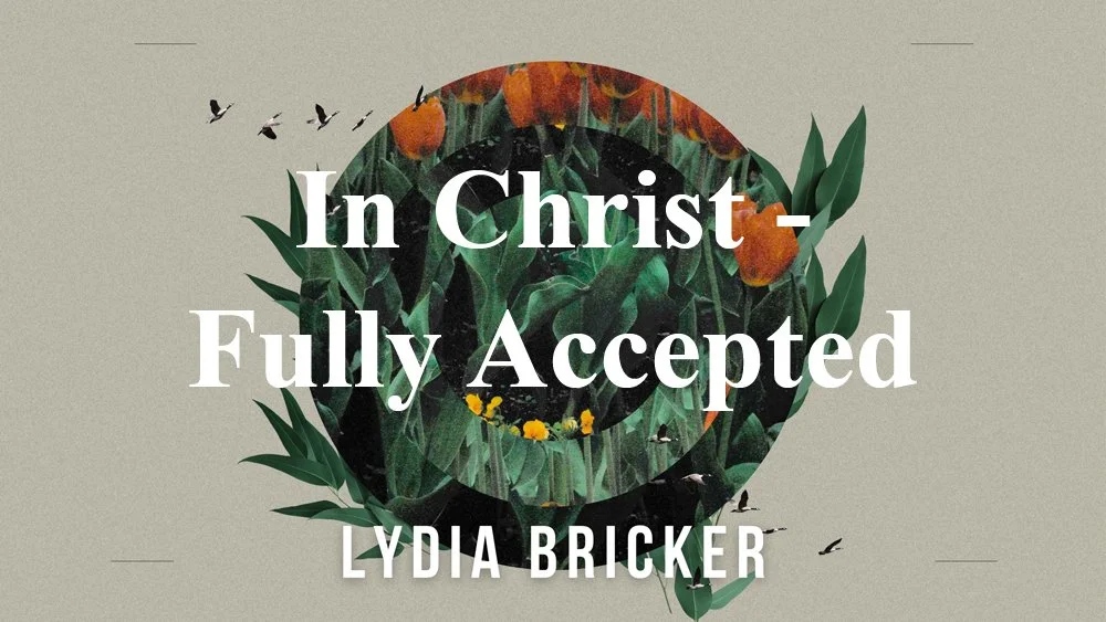 In Christ - Fully Accepted