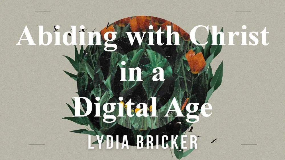 Abiding with Christ in a Digital Age