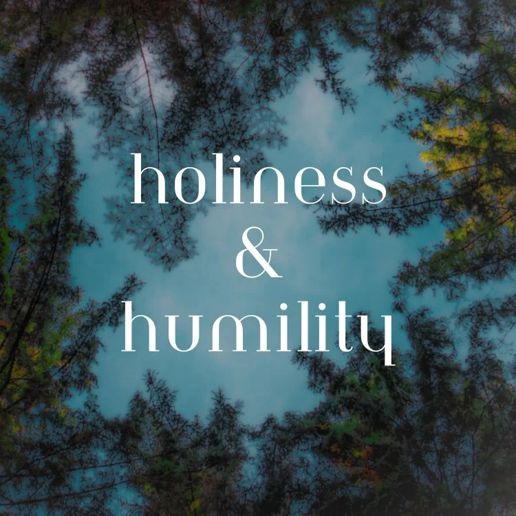 Holiness &amp; Humility by God’s Grace