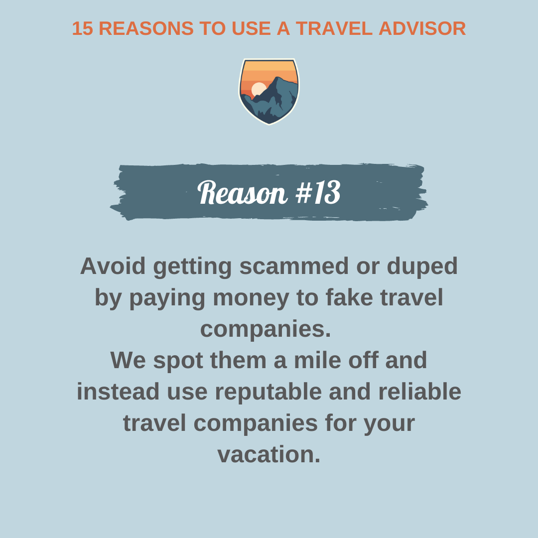 Reason #13 To Use A Travel Advisor 
