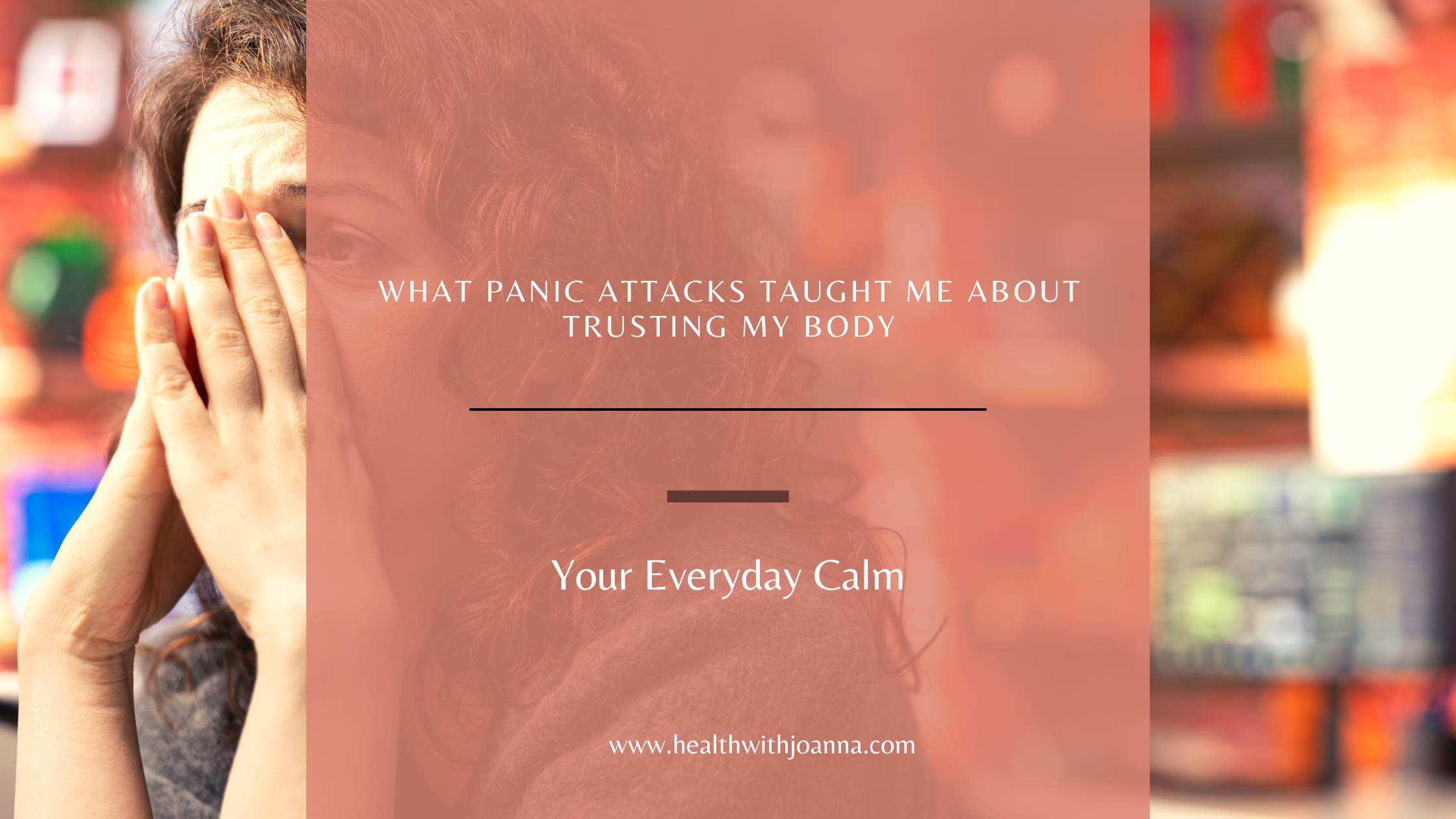 What Panic Attacks Taught Me About Trusting My Body