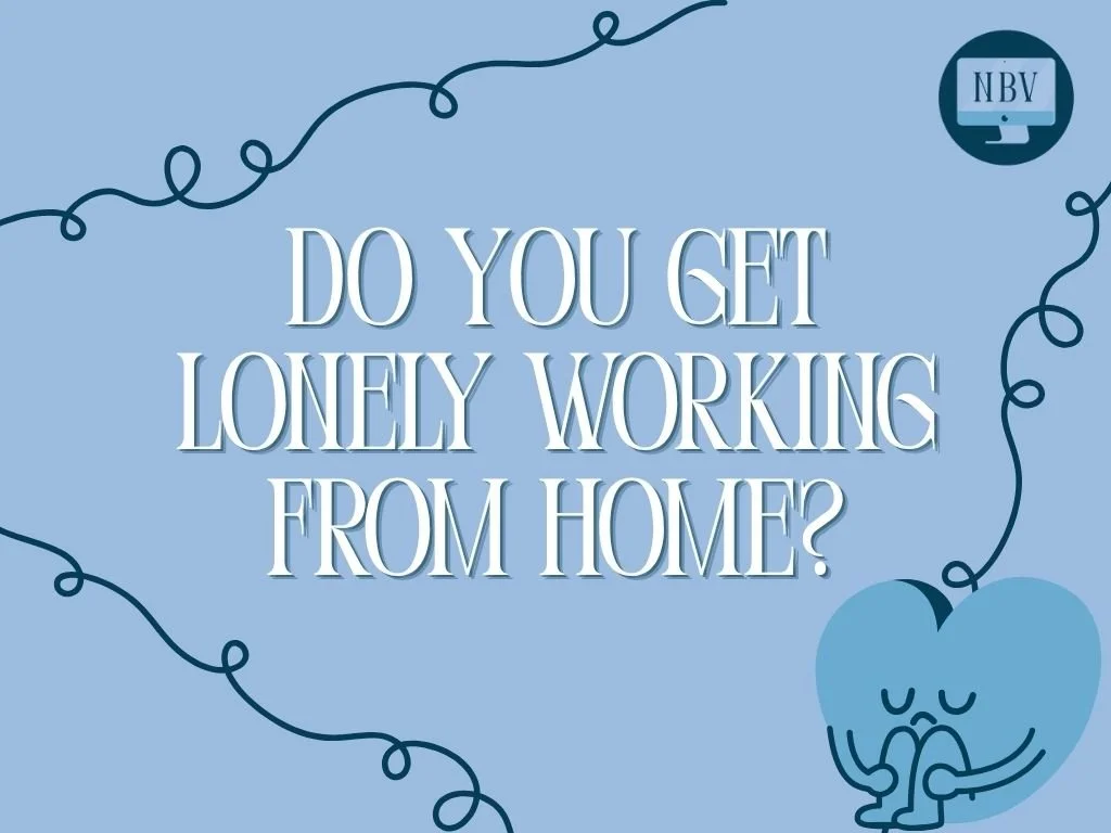 Do You Get Lonely Working From Home?