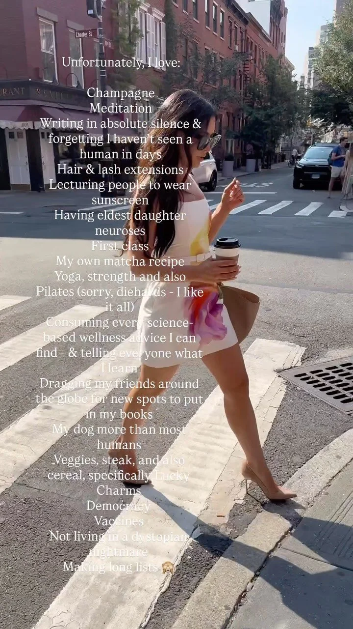Unfortunately, I love being a contradiction. I love:
Champagne
Meditation
Writing in absolute silence & forgetting I haven’t seen a human in days
Hair & lash extensions
Lecturing people to wear sunscreen
Having eldest daughter neuroses