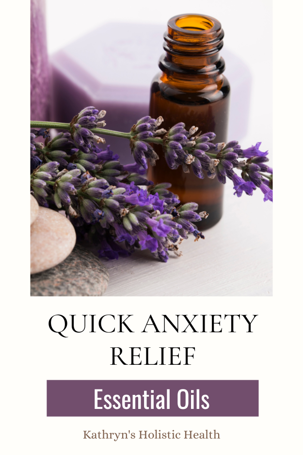 Quick Relief from Anxiety with Essential Oils — Kathryn's Holistic Health